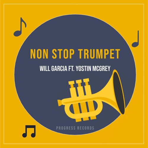 Will Garcia - Non stop trumpet (feat. Yostin MCgrey) [196400871323]